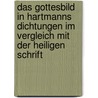 Das Gottesbild in Hartmanns Dichtungen Im Vergleich Mit Der Heiligen Schrift by Gabriel Nelle