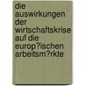 Die Auswirkungen Der Wirtschaftskrise Auf Die Europ�Ischen Arbeitsm�Rkte door Harald Leutner