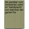 Die Parabel Vom Verlorenen Sohn  Im 'Helmbrecht' Von Wernher Der Garten�Re door Mathias Haller