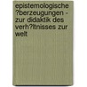 Epistemologische �Berzeugungen - Zur Didaktik Des Verh�Ltnisses Zur Welt by Wolfgang David