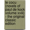 Le Cocu (Novels of Paul De Kock Volume Xviii) - the Original Classic Edition door Charles Paul de Kock
