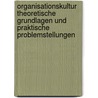 Organisationskultur Theoretische Grundlagen Und Praktische Problemstellungen by Dennis M�hlmann