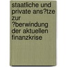 Staatliche Und Private Ans�Tze Zur �Berwindung Der Aktuellen Finanzkrise by Christian Schwießelmann