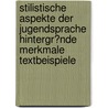 Stilistische Aspekte Der Jugendsprache Hintergr�Nde Merkmale Textbeispiele door Ulrike Manhardt