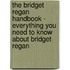 The Bridget Regan Handbook - Everything You Need to Know About Bridget Regan