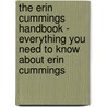 The Erin Cummings Handbook - Everything You Need to Know About Erin Cummings by Emily Smith