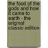 The Food of the Gods and How It Came to Earth - the Original Classic Edition