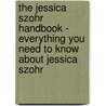 The Jessica Szohr Handbook - Everything You Need to Know About Jessica Szohr door Emily Smith