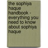 The Sophiya Haque Handbook - Everything You Need to Know About Sophiya Haque door Emily Smith