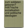 Zum Soldaten Geboren? Milit�Rische Sozialisation Und Politische Ideologien door Steffi Osterburg