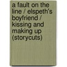 A Fault on the Line / Elspeth's Boyfriend / Kissing and Making Up (storycuts) by Irvine Welsh