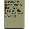 A Season for Grace (Mills & Boon Love Inspired) (the Brothers' Bond - Book 1) door Linda Goodnight