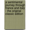 A Sentimental Journey Through France and Italy - the Original Classic Edition door Laurence Sterne
