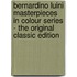 Bernardino Luini Masterpieces in Colour Series - the Original Classic Edition