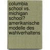 Columbia School Vs. Michigan School? Amerikanische Modelle Des Wahlverhaltens door Jan B�ttger