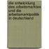 Die Entwicklung Des Arbeitsmarktes Und Die Arbeitsmarktpolitik in Deutschland