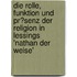 Die Rolle, Funktion Und Pr�Senz Der Religion in Lessings 'Nathan Der Weise'