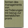 Formen Des Managements Von Ver�Nderungen Mit Bezug Zur Betrieblichen Praxis door Jürgen Münch