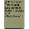 Gottfried Keller 'Romeo Und Julia Auf Dem Dorfe' - Analyse Und Interpretation by Doreen Oelmann