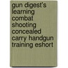 Gun Digest's Learning Combat Shooting Concealed Carry Handgun Training Eshort door Massad Ayoob
