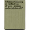 Hilfebedarfsplanung Im Kontext Von Struktur-, Prozess- Und Ergebnisqualit�T door Cornelia Tillmann-Rogowski