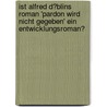 Ist Alfred D�Blins Roman 'Pardon Wird Nicht Gegeben' Ein Entwicklungsroman? by Julia Brückmann