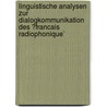 Linguistische Analysen Zur Dialogkommunikation Des �Francais Radiophonique` door Stefanie Klingler