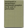 Machiavelli in Deutschland - Machiavelli-Rezeption Im 16. Und 17. Jahrhundert by Christoph Meyer