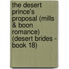 The Desert Prince's Proposal (Mills & Boon Romance) (Desert Brides - Book 18) by Nicola Marsh