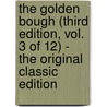The Golden Bough (Third Edition, Vol. 3 of 12) - the Original Classic Edition door Sir James George Frazer