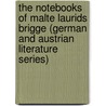 The Notebooks of Malte Laurids Brigge (German and Austrian Literature Series) door Von Rainer Maria Rilke