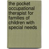 The Pocket Occupational Therapist for Families of Children with Special Needs door Cara Koscinski