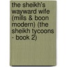 The Sheikh's Wayward Wife (Mills & Boon Modern) (The Sheikh Tycoons - Book 2) by Sandra Marton