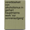 Vererbbarkeit Von Alkoholismus in Gerhart Hauptmanns Werk 'Vor Sonnenaufgang' by Lydia Peters