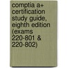 Comptia A+ Certification Study Guide, Eighth Edition (Exams 220-801 & 220-802) by Jane Holcombe