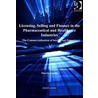 Licensing, Selling and Finance in the Pharmaceutical and Healthcare Industries door Martin Austin