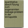 Quantitative Absch�Tzung Zum Sogenannten Leakage-Problem in Der Klimapolitik by Philip Goldkamp