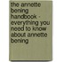 The Annette Bening Handbook - Everything You Need to Know About Annette Bening