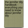 The Jennifer Tilly Handbook - Everything You Need to Know About Jennifer Tilly door Emily Smith