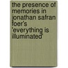 The Presence of Memories in Jonathan Safran Foer's 'Everything Is Illuminated' by Virginie V�kler