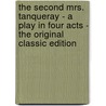 The Second Mrs. Tanqueray - a Play in Four Acts - the Original Classic Edition door Sir Arthur Wing Pinero