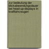Zur Bedeutung Der Blickabwendungsdauer Bei Head-Up-Displays in Kraftfahrzeugen by Wilhelm Bernhard Kloke