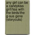 Any Girl Can Be A Candykiss Girl!/Tea With The Birds/The G-Sus Gene (Storycuts)