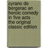 Cyrano De Bergerac an Heroic Comedy in Five Acts - the Original Classic Edition