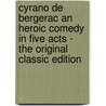 Cyrano De Bergerac an Heroic Comedy in Five Acts - the Original Classic Edition door Edmond Rostand