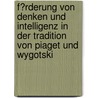 F�Rderung Von Denken Und Intelligenz in Der Tradition Von Piaget Und Wygotski door Ewa Stock