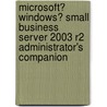 Microsoft� Windows� Small Business Server 2003 R2 Administrator's Companion door Sharon Crawford