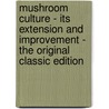Mushroom Culture - Its Extension and Improvement - the Original Classic Edition door W. Heath (William Heath) Robinson