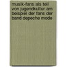 Musik-Fans Als Teil Von Jugendkultur Am Beispiel Der Fans Der Band Depeche Mode door Henning Schmidt