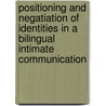 Positioning and Negatiation of Identities in a Bilingual Intimate Communication door Steffi Kny